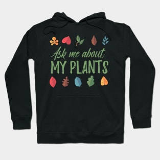 Ask Me About My Plants - colorful design Hoodie